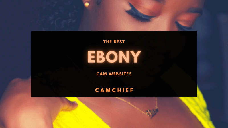 The Best Ebony Cam Sites List