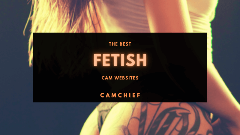The Best Fetish Cam Sites Explained